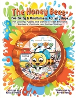 Book in the honey bees The Honey Bees: Fun Coloring, Puzzles, and Games to Teach Emotional Resilience, Gratitude, and Positive Thinking 196294915X Book Cover