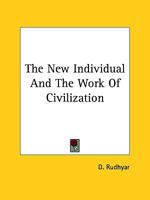 The New Individual And The Work Of Civilization 1425464173 Book Cover