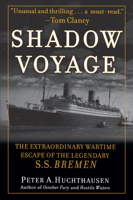 Shadow Voyage: The Extraordinary Wartime Escape of the Legendary SS Bremen 1684422299 Book Cover