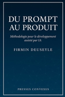 Du prompt au produit: Méthodologie pour le développement assisté par IA B0FT1BHNZC Book Cover