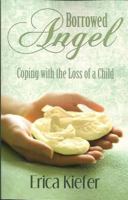 Borrowed Angel: Coping with the Loss of a Child 1599929023 Book Cover