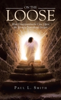On The Loose: How Disappointment Can Open the Door to Something Deeper 148975346X Book Cover