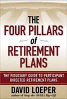 The Four Pillars of Retirement Plans: The Fiduciary Guide to Participant Directed Retirement Plans 0470449993 Book Cover