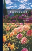 Études Sur La Rose... 1020436131 Book Cover