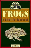 Frogs: A Wildlife Handbook (Long, Kim. Johnson Nature Series.) 1555662269 Book Cover