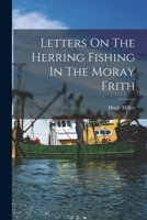 Letters on the Herring Fishing in the Moray Frith 1018785248 Book Cover