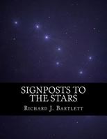 Signposts to the Stars: An Absolute Beginner's Guide to Learning the Night Sky and Exploring the Constellations 1535318848 Book Cover