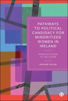 Pathways to Political Candidacy for Minoritized Women in Ireland: From Exclusion to Inclusion 1529236622 Book Cover