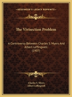 The Vivisection Problem: A Controversy Between Charles S. Myers And Albert Leffingwell 1120935679 Book Cover