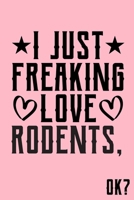 I Just Freaking Love Rodents Ok: Animal Shelters or Rescues Adoption Notebook Flower Wide Ruled Lined Journal 6x9 Inch ( Legal ruled ) Family Gift Idea Mom Dad or Kids in Holidays - Cute Pink Cover 1676274057 Book Cover