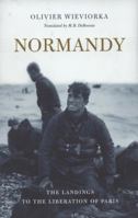 Normandy: The Landings to the Liberation of Paris 0674028384 Book Cover