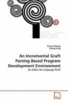 An Incremental Graft Parsing Based Program Development Environment: An Editor for Language PLUS 3639012275 Book Cover
