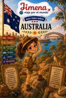 Guía de Australia para niños: Viaja, aprende y descubre con Jimena (Jimena viaja por el mundo) (Spanish Edition) B0H2VBFYFQ Book Cover