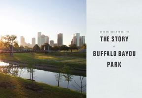 From Rendering to Reality: The Story of Buffalo Bayou Park 1623496101 Book Cover