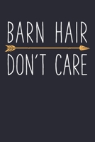 Barn Hair Dont Care: Horse Lined Notebook, Journal, Organizer, Diary, Composition Notebook, Gifts for Horse Riders and Lovers 1706266774 Book Cover