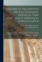 Histoire Et Description Des Îles Ioniennes, Depuis Les Tems Fabuleux Et Héroïques Juspu'à Ce Jour: Avec Un Nouvel Atlas, Contenant Cartes, Plans, ... Ces Îles; Ouvrage Rev... 1019066520 Book Cover