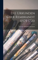 Die Urkunden Uber Rembrandt (1575-1721) - Primary Source Edition 1017011249 Book Cover