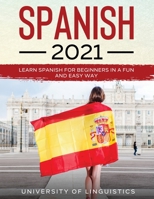 Spanish 2021: Learn Spanish for Beginners in a Fun and Easy Way 1954182600 Book Cover