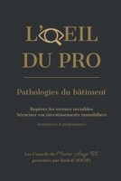 Repérez les erreurs invisibles et sécurisez vos projets immobiliers: L’OEIL DU PRO (French Edition) B0FFG73689 Book Cover