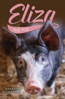 Eliza the Pig 1519375573 Book Cover