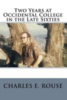 Two Years at Occidental College in the Late Sixties 1453771360 Book Cover