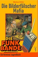 Die FUNK BANDE - Die Bilderfälscher Mafia BAND 1 (German Edition) B0GS8SN457 Book Cover