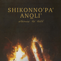 Shikonno'pa' Anoli' : Stories to Tell 1935684957 Book Cover
