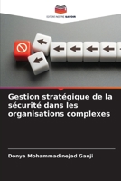 Gestion stratégique de la sécurité dans les organisations complexes (French Edition) 6209850073 Book Cover