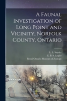 A Faunal Investigation of Long Point and Vicinity, Norfolk County, Ontario 101522766X Book Cover