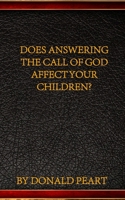 Does Answering the Call of God Impact Your Children? 109676749X Book Cover