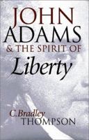 John Adams and the Spirit of Liberty 0700611819 Book Cover