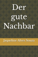 Der gute Nachbar (German Edition) B0GTFJ3B27 Book Cover