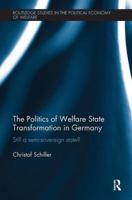 The Politics of Welfare State Transformation in Germany: Still a Semi-Sovereign State? 1138488208 Book Cover