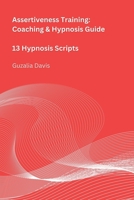 Assertiveness Training: Coaching & Hypnosis Guide B0C7SZ98SB Book Cover
