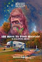 Bigfoot Lookout: 100 Ways To Find Bigfoot - A Coloring Book: An All-Ages Color Book For Kids, Adults & Everyone In Between 1949727335 Book Cover