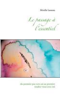 Le passage à l'essentiel: du premier pas vers soi au premier rendez vous avec soi 2322100536 Book Cover