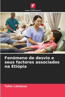 Fenómeno de desvio e seus factores associados na Etiópia (Portuguese Edition) 6207875222 Book Cover
