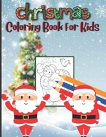 Christmas Coloring Book For Kids: 50 Beautiful Pages to Color with Santa Claus For Kids Ages 4-9 B09K25MQ42 Book Cover