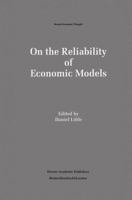 On the Reliability of Economic Models: Essays in the Philosophy of Economics (Recent Economic Thought) 0792394941 Book Cover