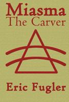 Miasma: The Carver 1546746595 Book Cover