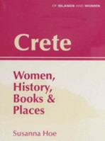 Crete: Women, History, Books and Places (Of Islands & Women) 0953773078 Book Cover