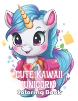 Cute Kawaii Unicorn Coloring Book: Stress Relief, Relaxation, and Creativity Coloring Pages for All Fans B0CTBFTL1K Book Cover