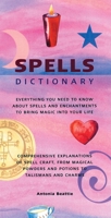 Spells Dictionary: Everything You Need to Know About Spells and Enchantments to Bring Magic into Your Life 1571459979 Book Cover