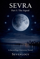 SEVRA - Part I: The Signal B0H1P1GB37 Book Cover
