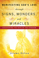 Manifesting God's Love through Signs, Wonders and Miracles 076843291X Book Cover
