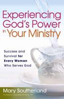 Experiencing God's Power in Your Ministry: Success and Survival for Every Woman Who Serves God 0736916121 Book Cover