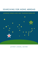 Searching for Home Abroad: Japanese Brazilians and Transnationalism 0822331489 Book Cover