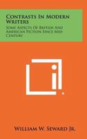 Contrasts in Modern Writers: Some Aspects of British and American Fiction Since Mid-Century 1258312638 Book Cover