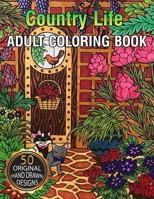 Country Life Adult Coloring Book: Charming Country Life, Playful Animals, Beautiful Flowers, and Nature Scenes for Relaxation 1654494364 Book Cover