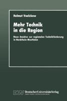 Mehr Technik in Die Region: Neue Ansatze Zur Regionalen Technikforderung in Nordrhein-Westfalen 3824440709 Book Cover